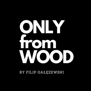 Only from Wood